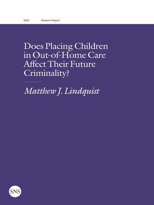 cover image of Does Placing Children in Out-of-Home Care Affect Their Future Criminality?